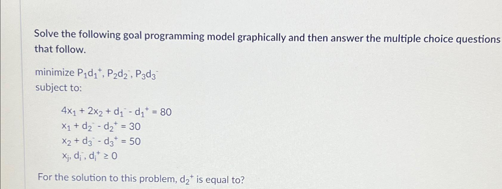  Solve the following goal programming model graphically and then answer the