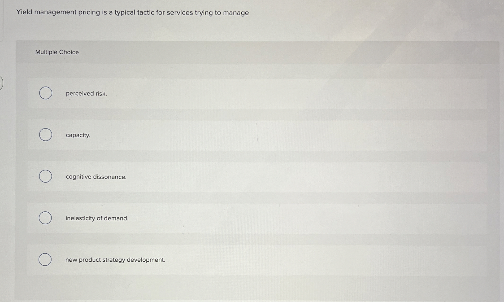  Yield management pricing is a typical tactic for services trying to