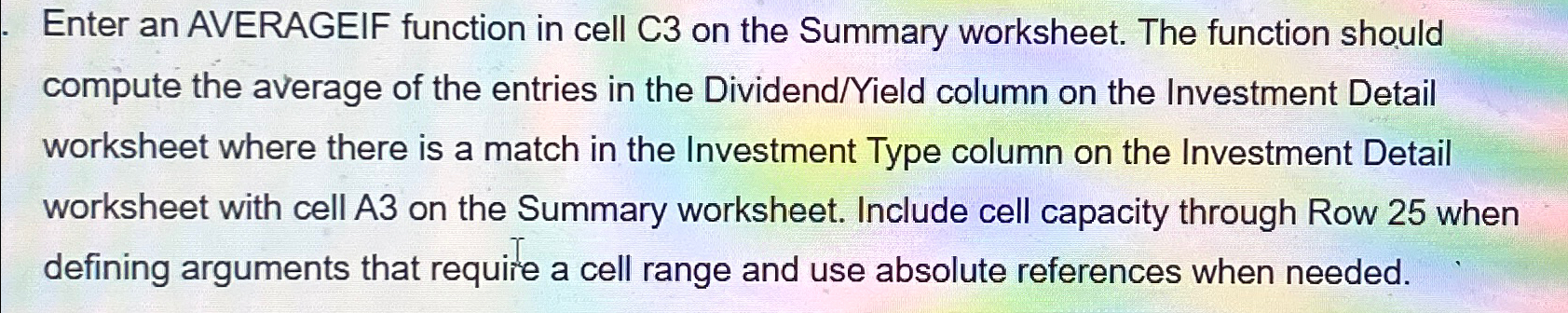  Enter an AVERAGEIF function in cell C3 on the Summary worksheet.