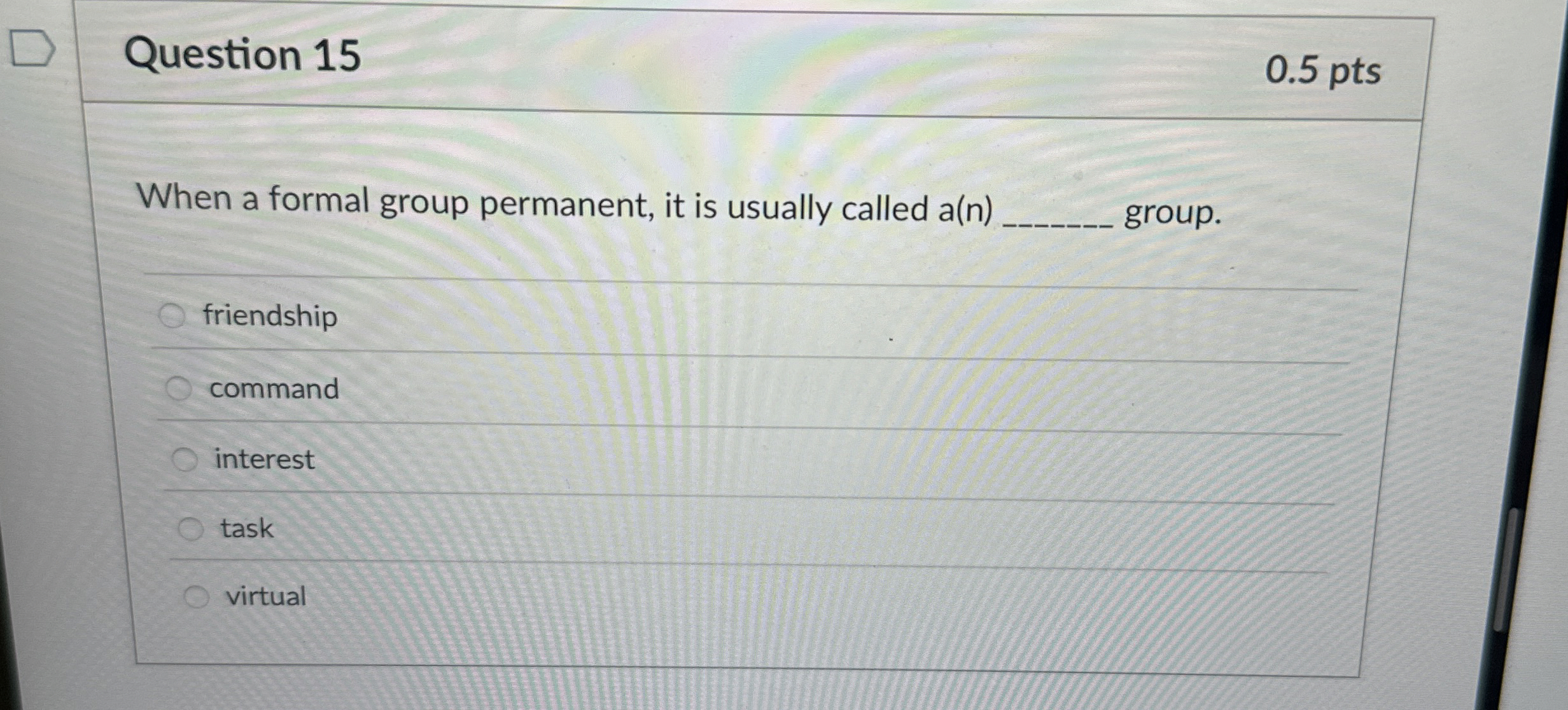  Question 15 When a formal group permanent, it is usually called