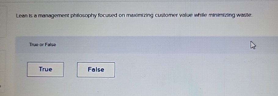  Lean is a management philosophy focused on maximizing customer value while