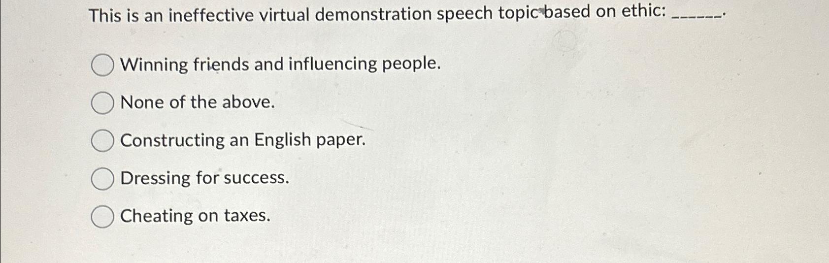  This is an ineffective virtual demonstration speech topicbased on ethic: Winning