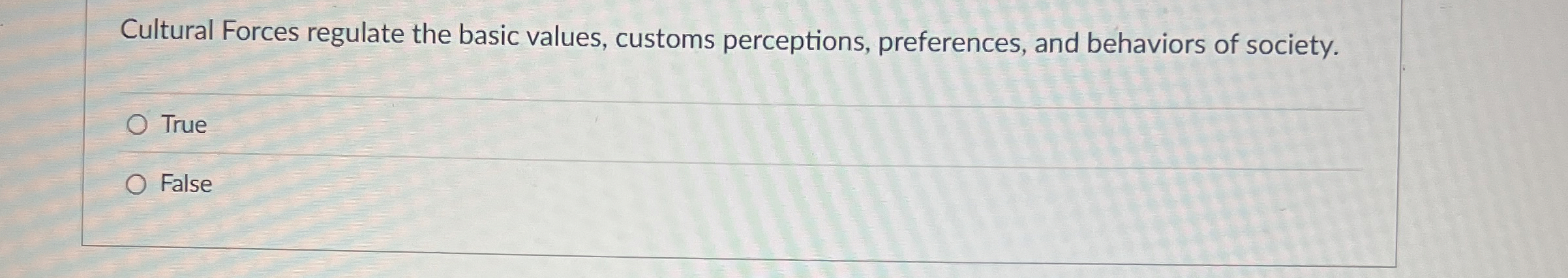  Cultural Forces regulate the basic values, customs perceptions, preferences, and behaviors