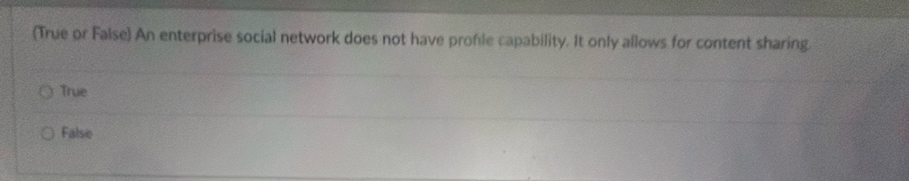  (True or False) An enterprise social network does not have profie