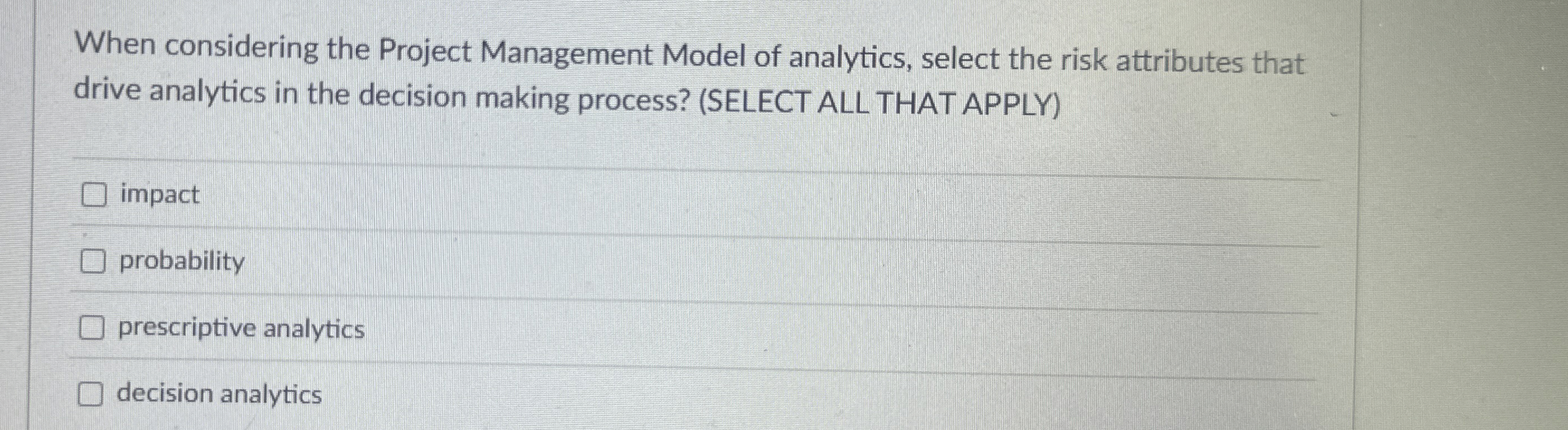  When considering the Project Management Model of analytics, select the risk