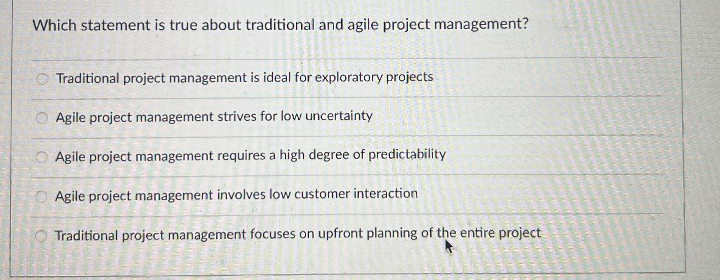  Which statement is true about traditional and agile project management? Traditional