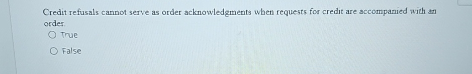  Credit refusals cannot serve as order acknowledgments when requests for credit