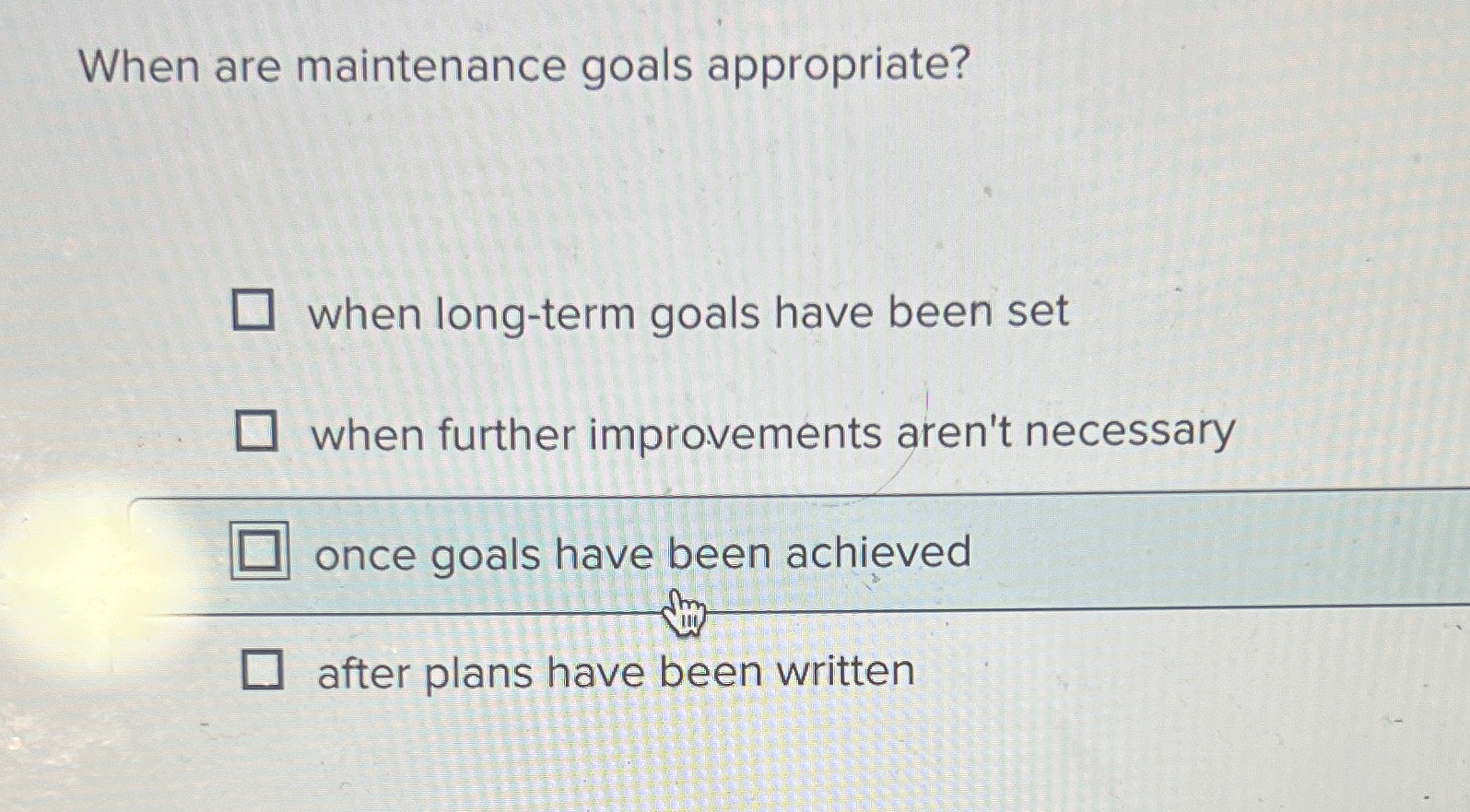  When are maintenance goals appropriate? when long-term goals have been set