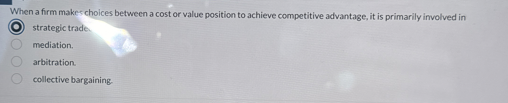  When a firm makes choices between a cost or value position