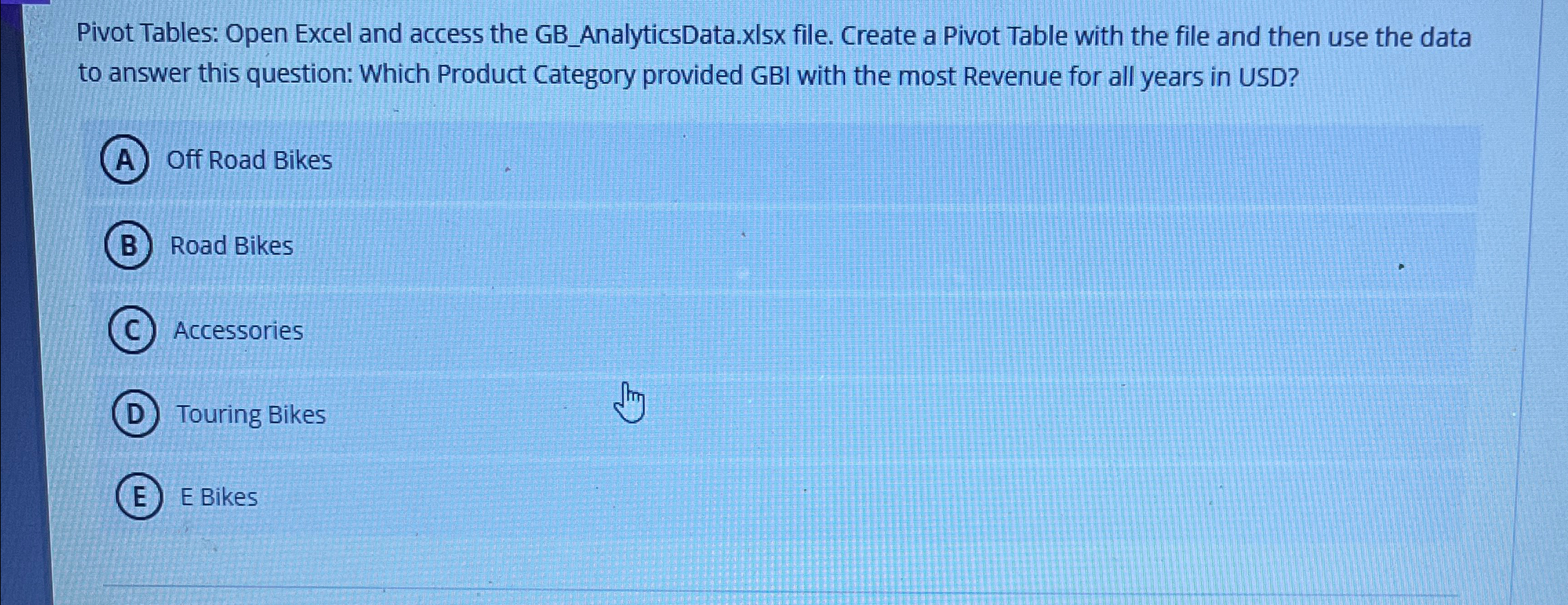  Pivot Tables: Open Excel and access the GB_AnalyticsData.xlsx file. Create a