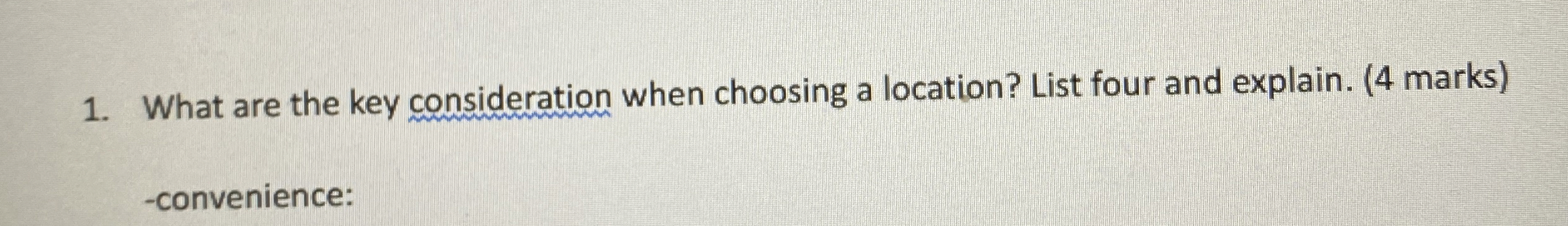  What are the key consideration when choosing a location? List four