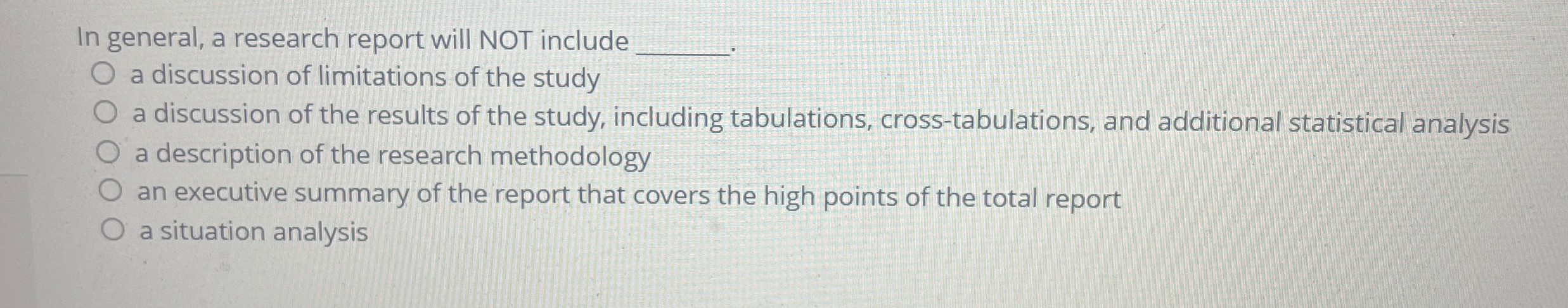  In general, a research report will NOT include a discussion of