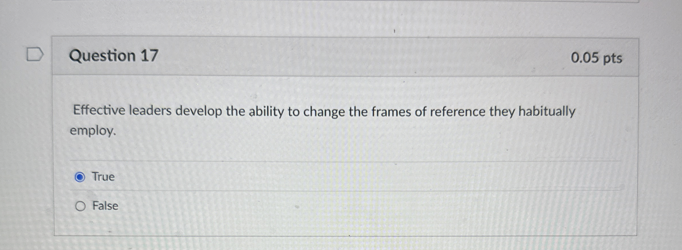  Question 17 Effective leaders develop the ability to change the frames