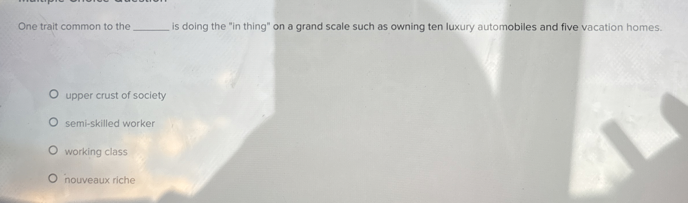  One trait common to the is doing the "in thing" on