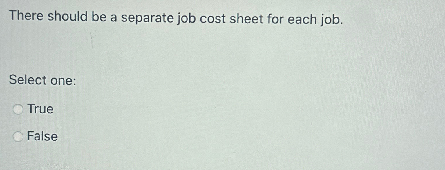  There should be a separate job cost sheet for each job.