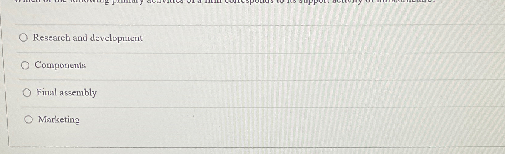  Research and development Components Final assembly Marketing 