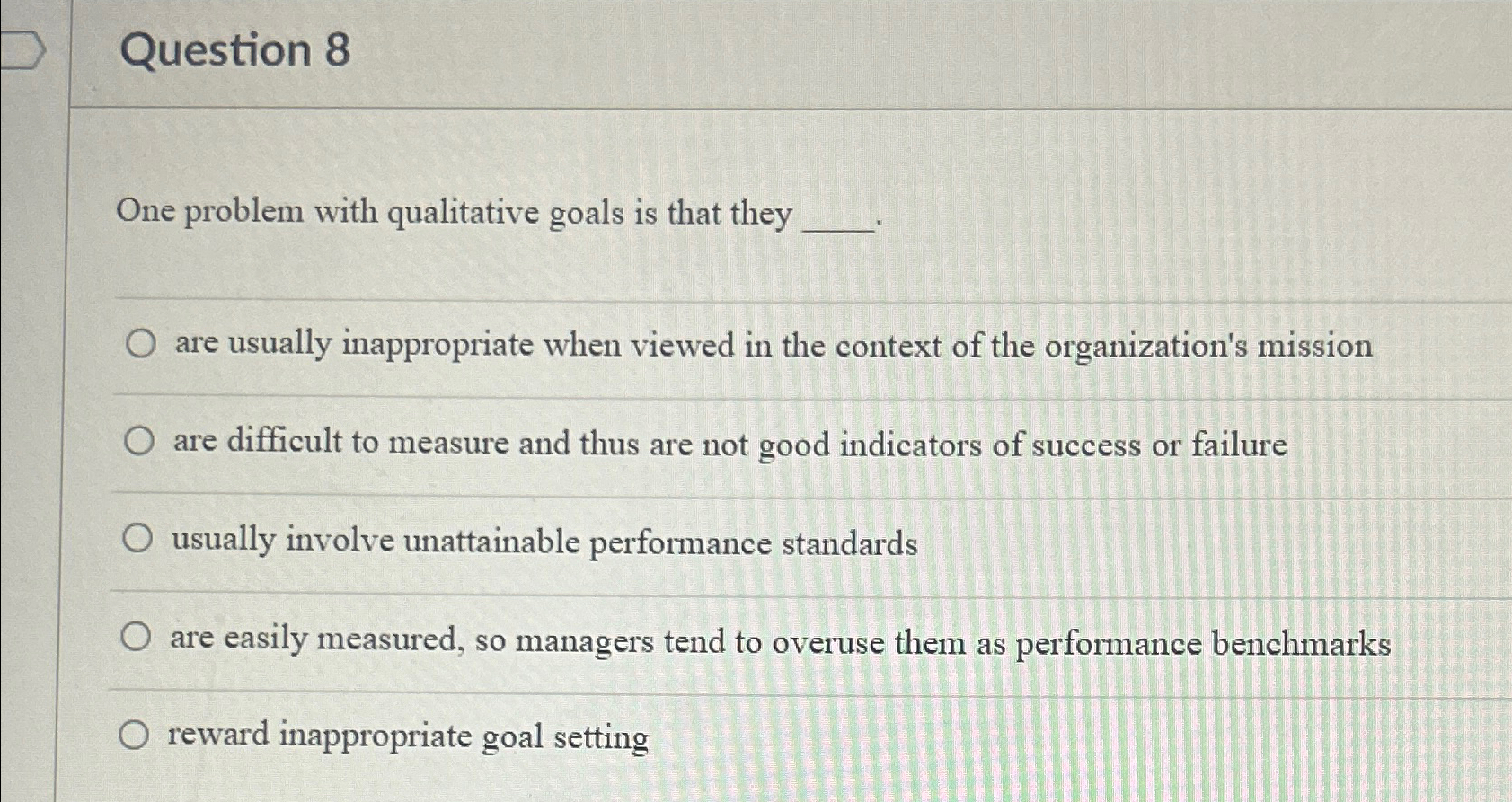  Question 8 One problem with qualitative goals is that they are