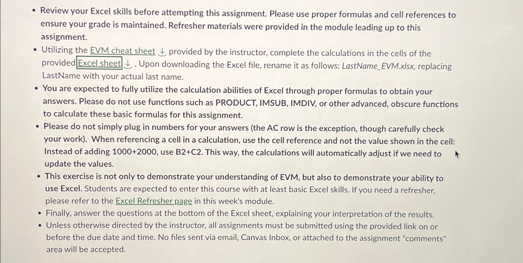  Review your Excel skills before attempting this assignment. Please use proper