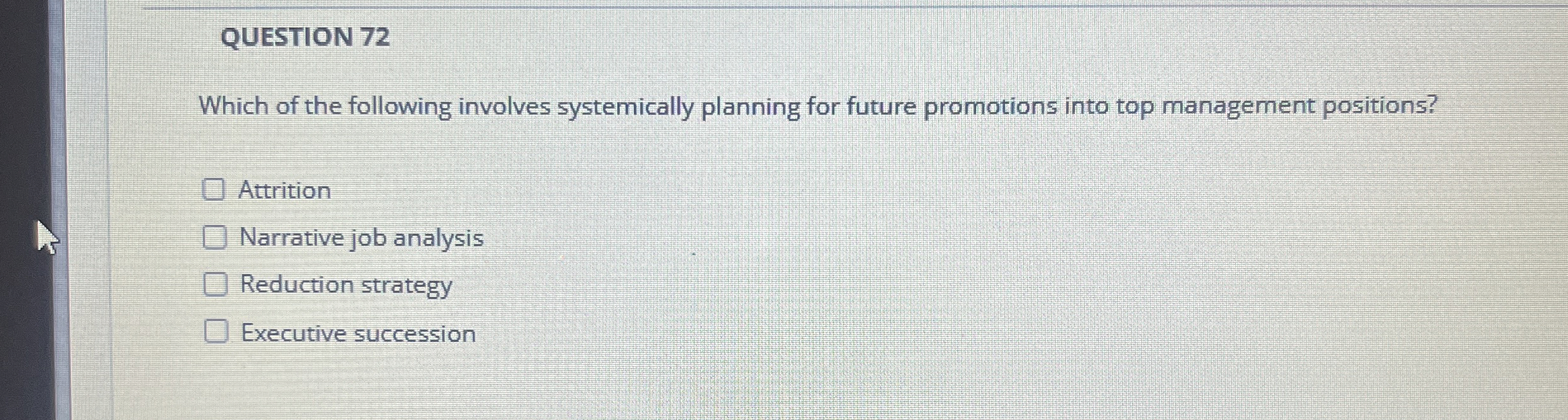  QUESTION 72 Which of the following involves systemically planning for future