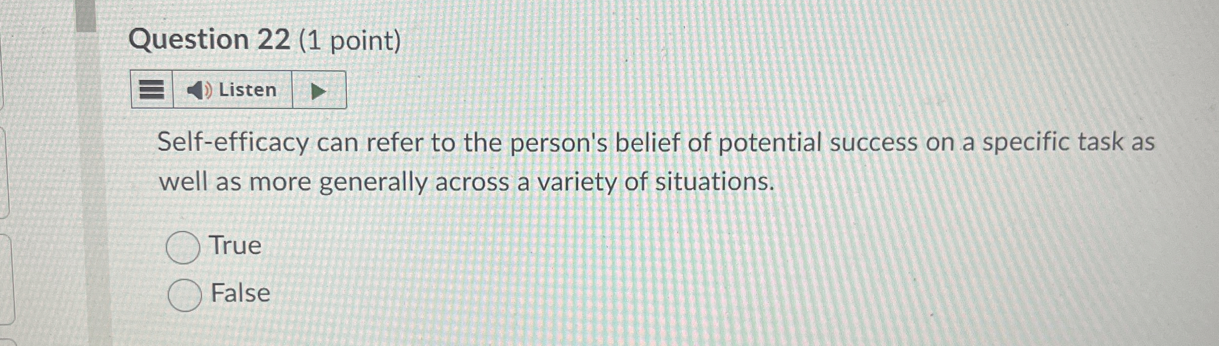  Question 22(1 point) Self-efficacy can refer to the person's belief of