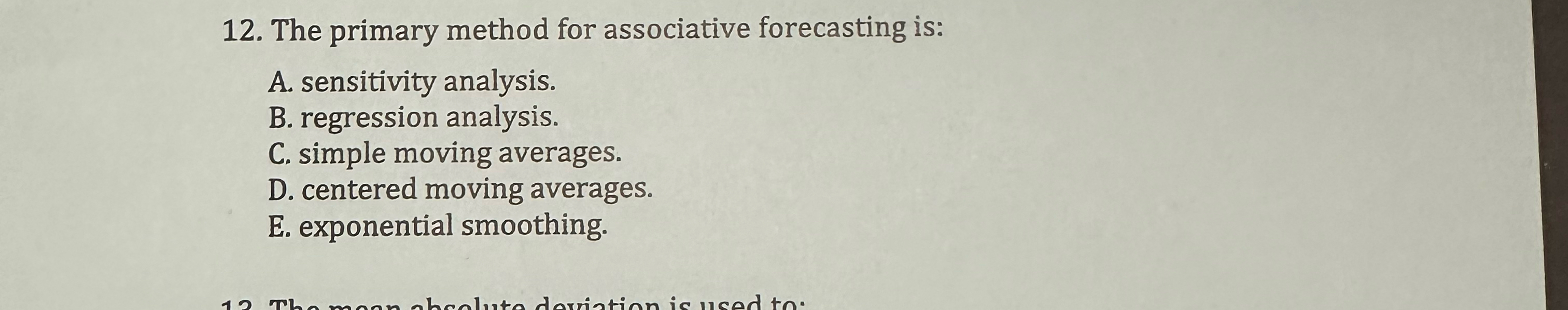  The primary method for associative forecasting is: A. sensitivity analysis. B.