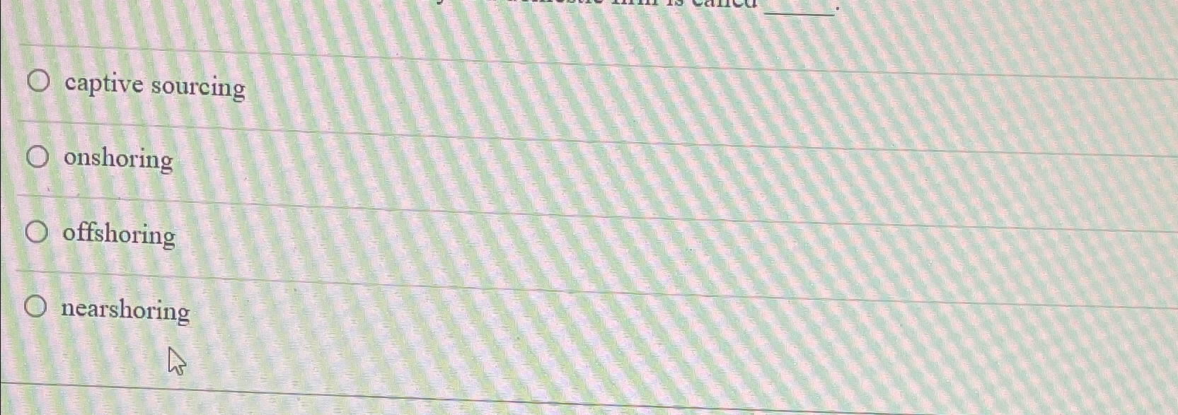  captive sourcing onshoring offshoring nearshoring 