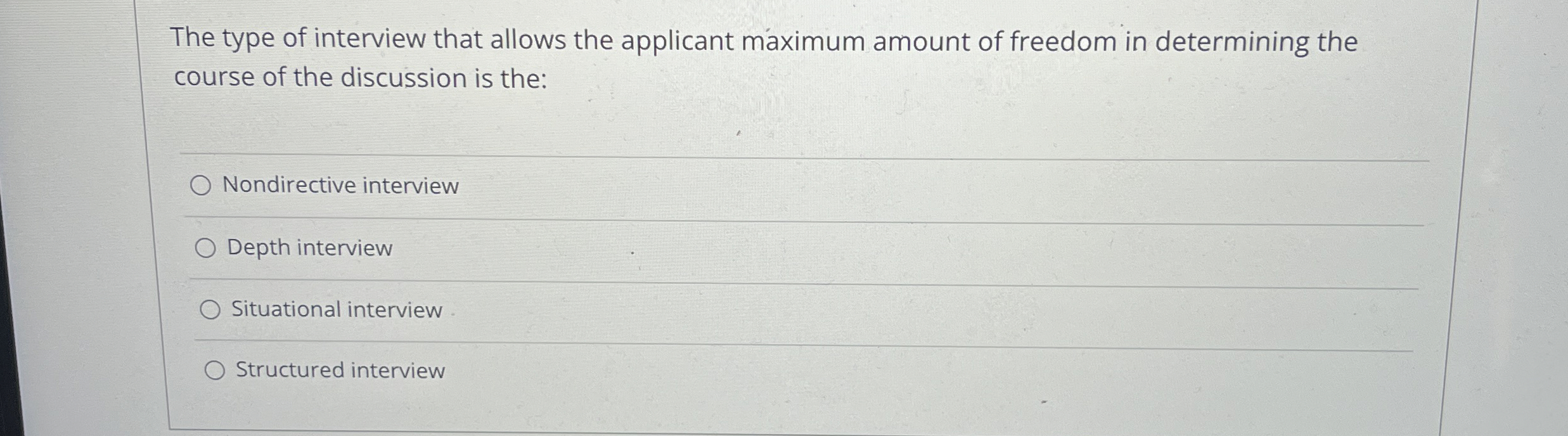  The type of interview that allows the applicant maximum amount of
