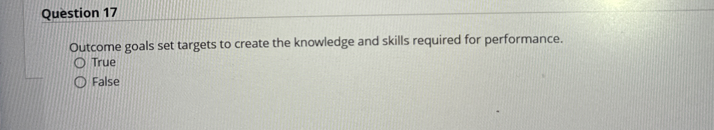  Question 17 Outcome goals set targets to create the knowledge and