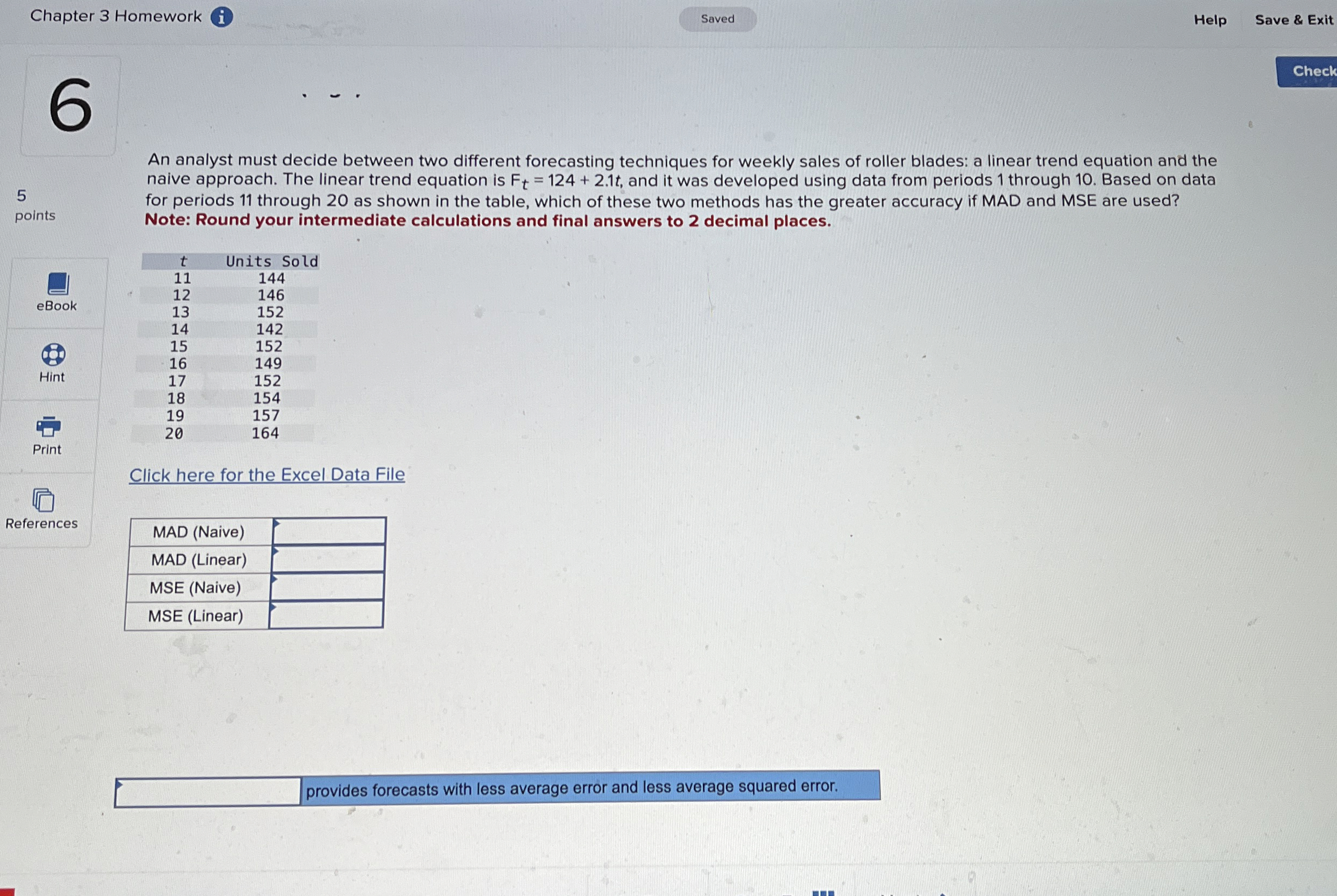  Chapter 3 Homework (i) Help Save & Exit An analyst must