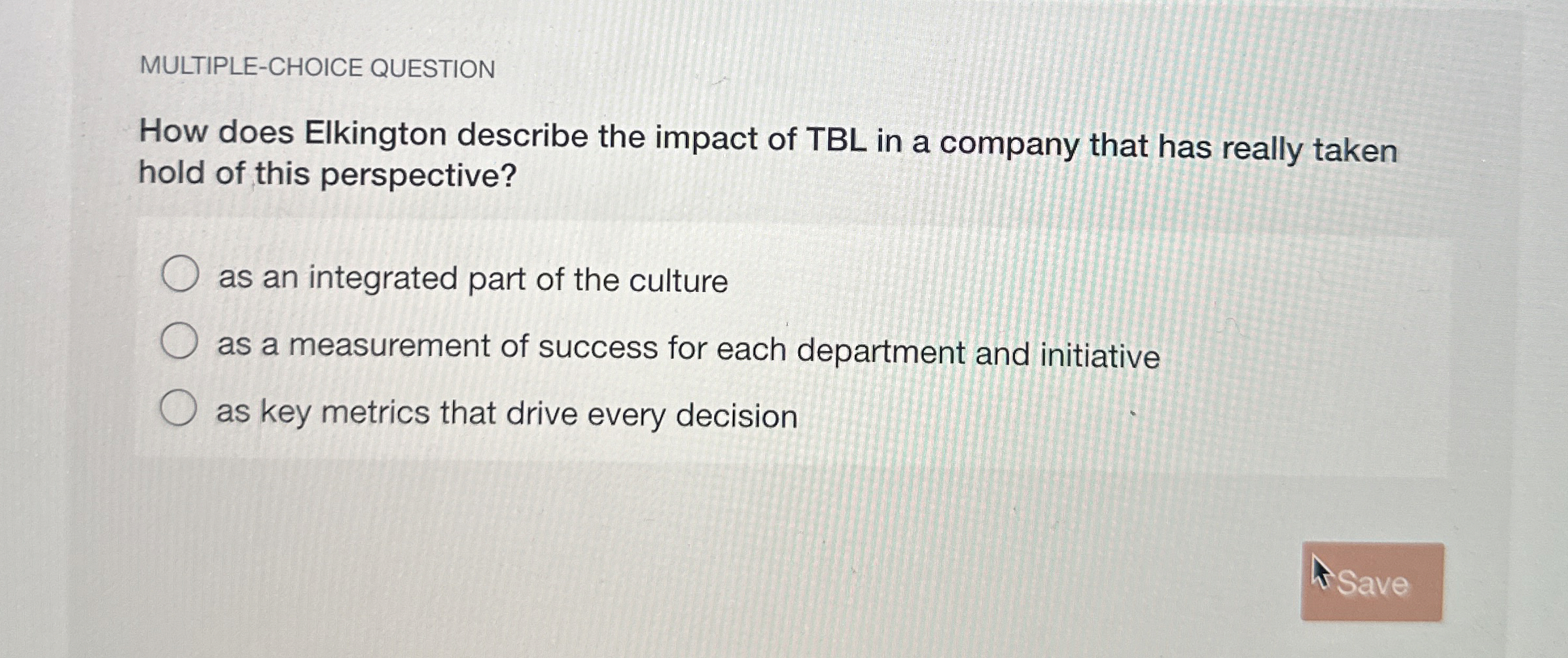  MULTIPLE-CHOICE QUESTION How does Elkington describe the impact of TBL in