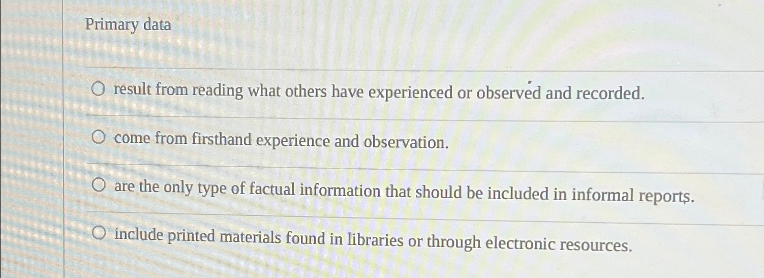  Primary data result from reading what others have experienced or observed