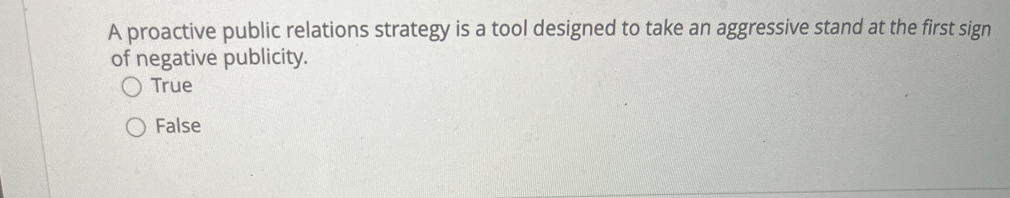  A proactive public relations strategy is a tool designed to take
