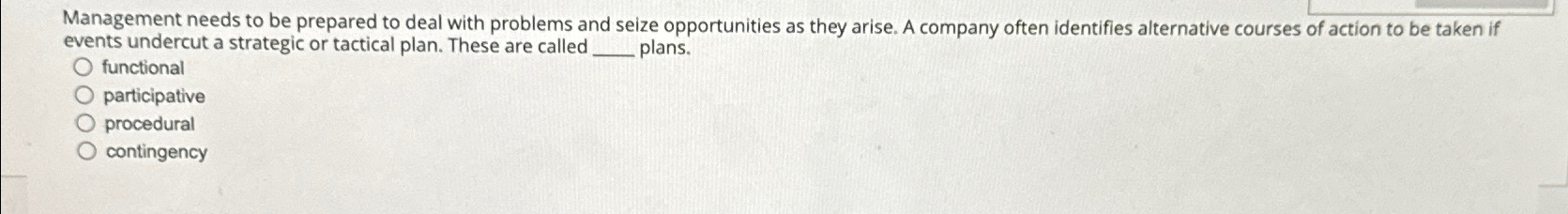  Management needs to be prepared to deal with problems and seize