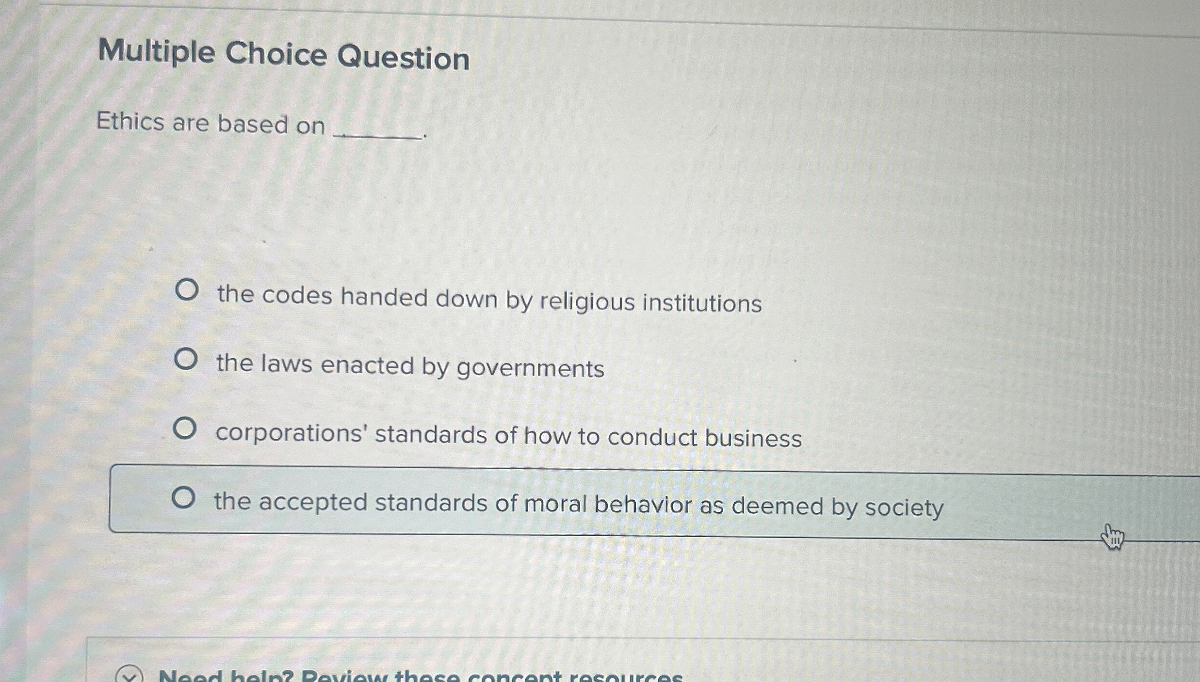  Multiple Choice Question Ethics are based on the codes handed down
