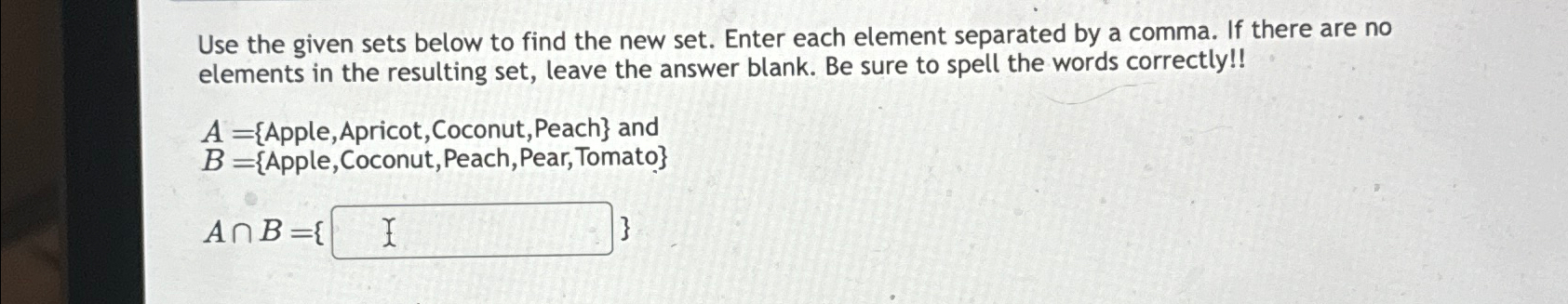  Use the given sets below to find the new set. Enter