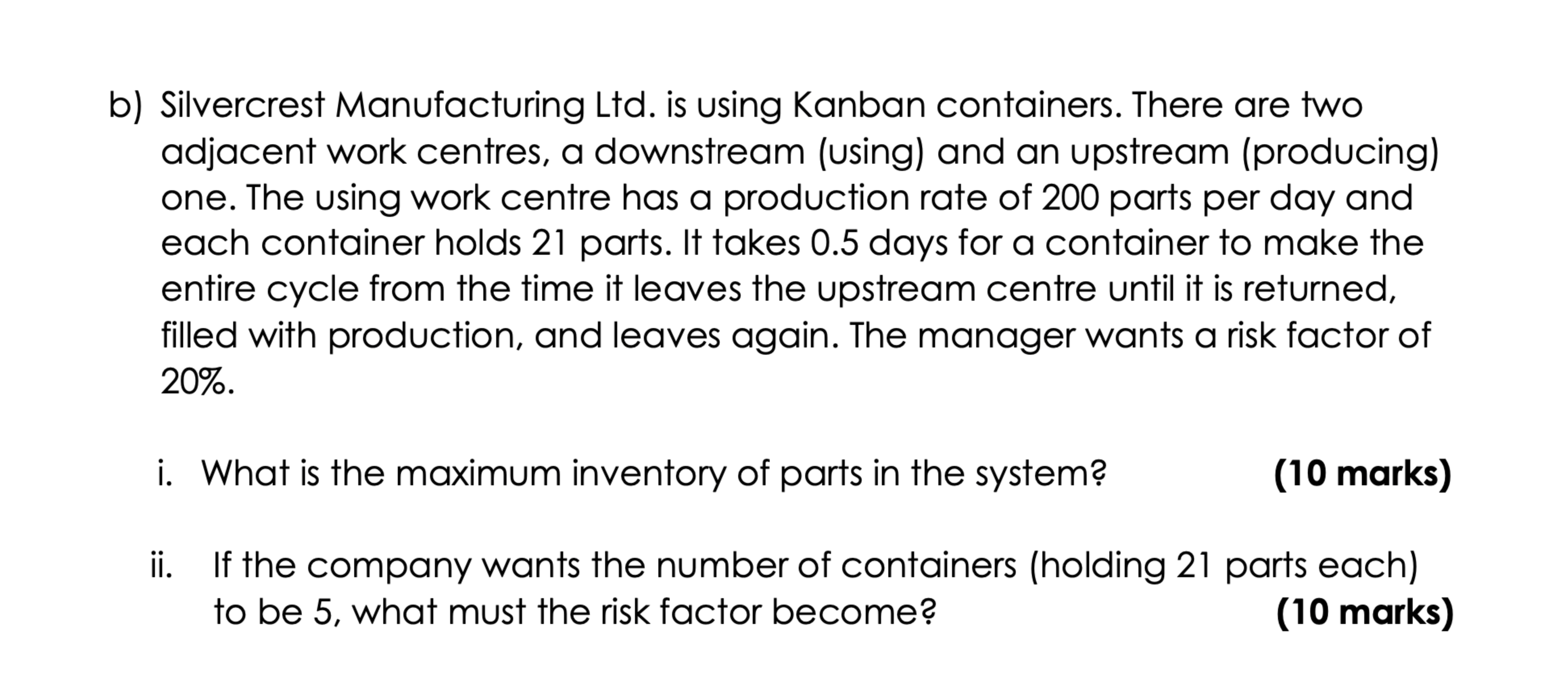  b) Silvercrest Manufacturing Ltd. is using Kanban containers. There are two