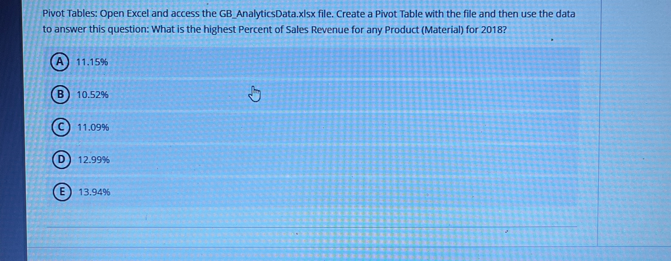  Pivot Tables: Open Excel and access the GB_AnalyticsData.xlsx file. Create a