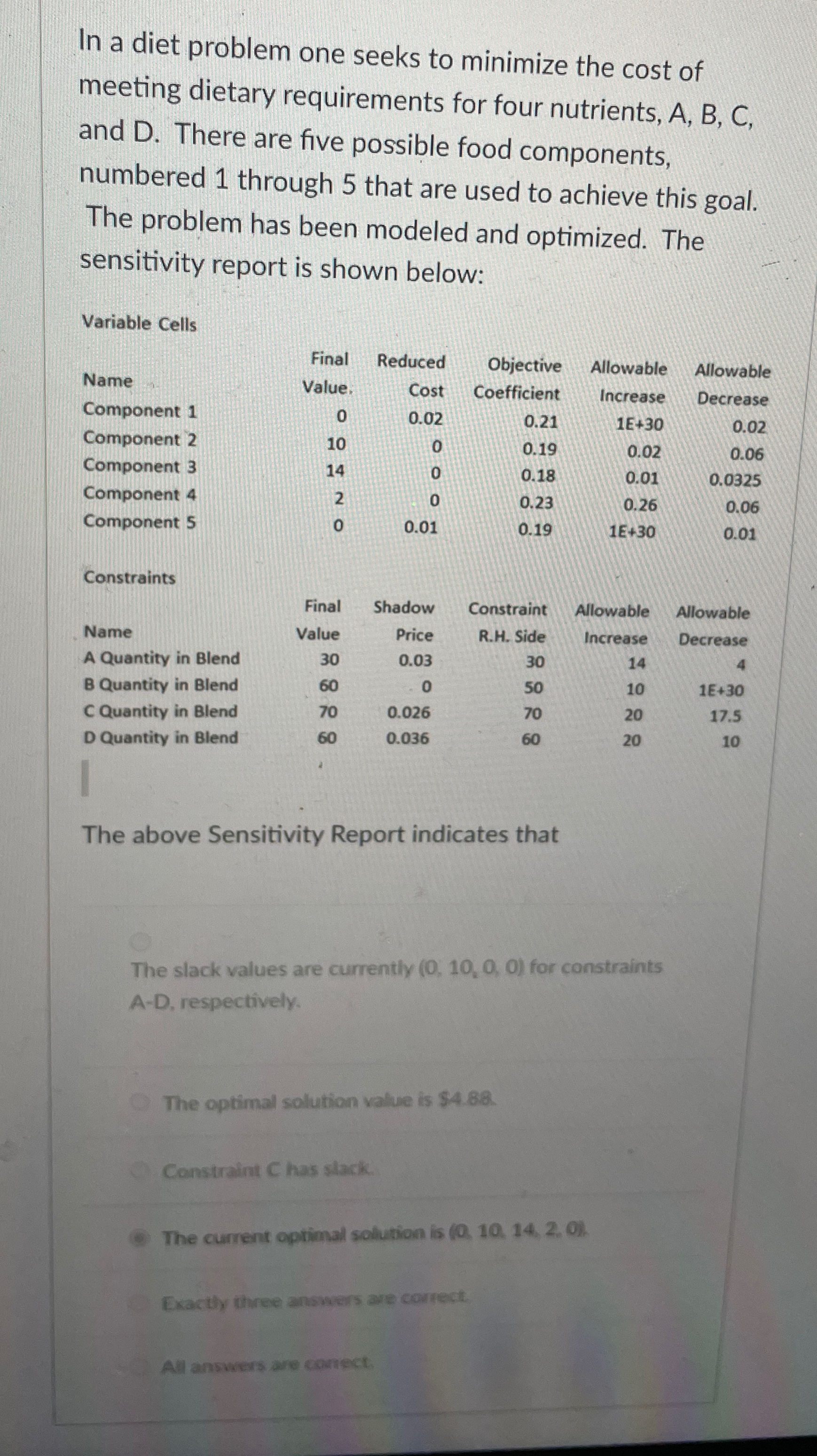  In a diet problem one seeks to minimize the cost of