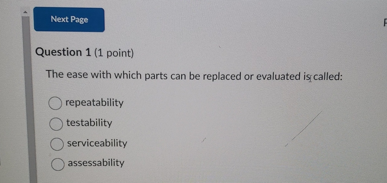  Question 1(1 point) The ease with which parts can be replaced