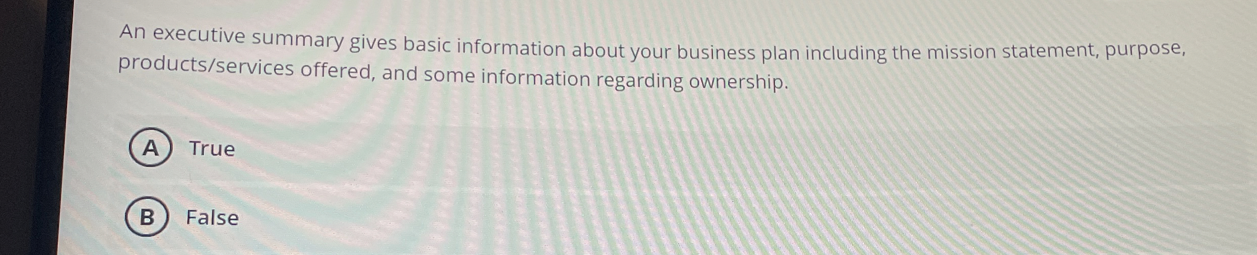  An executive summary gives basic information about your business plan including