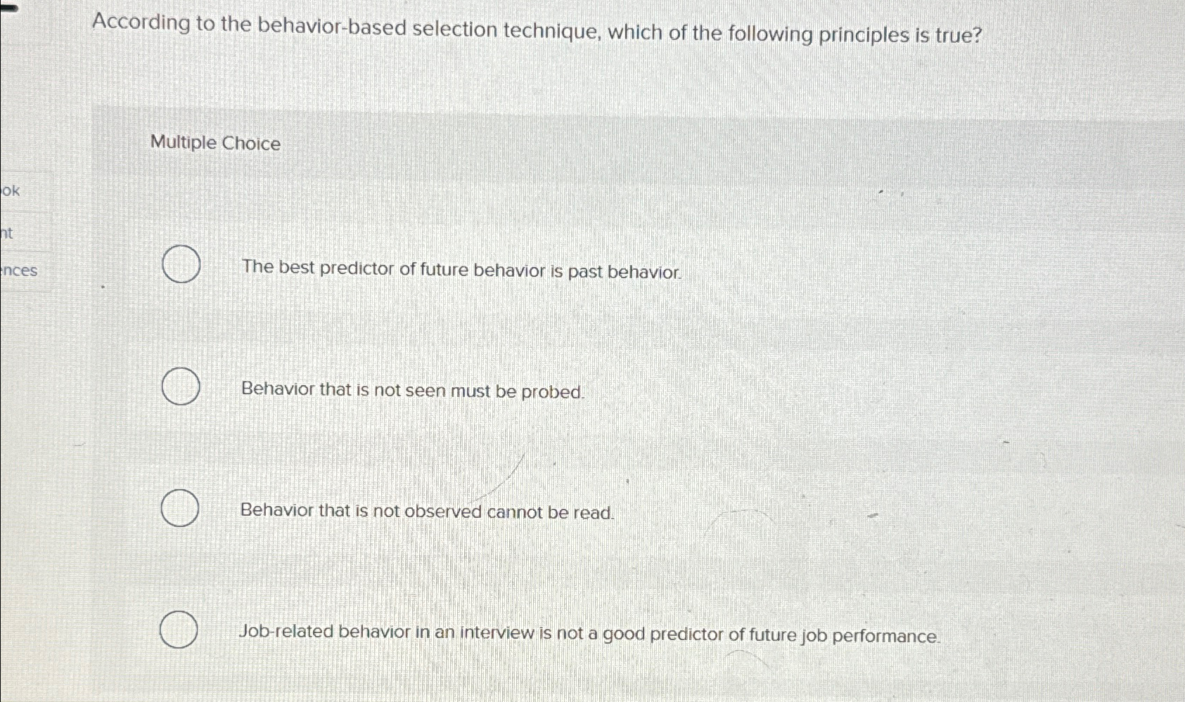  According to the behavior-based selection technique, which of the following principles