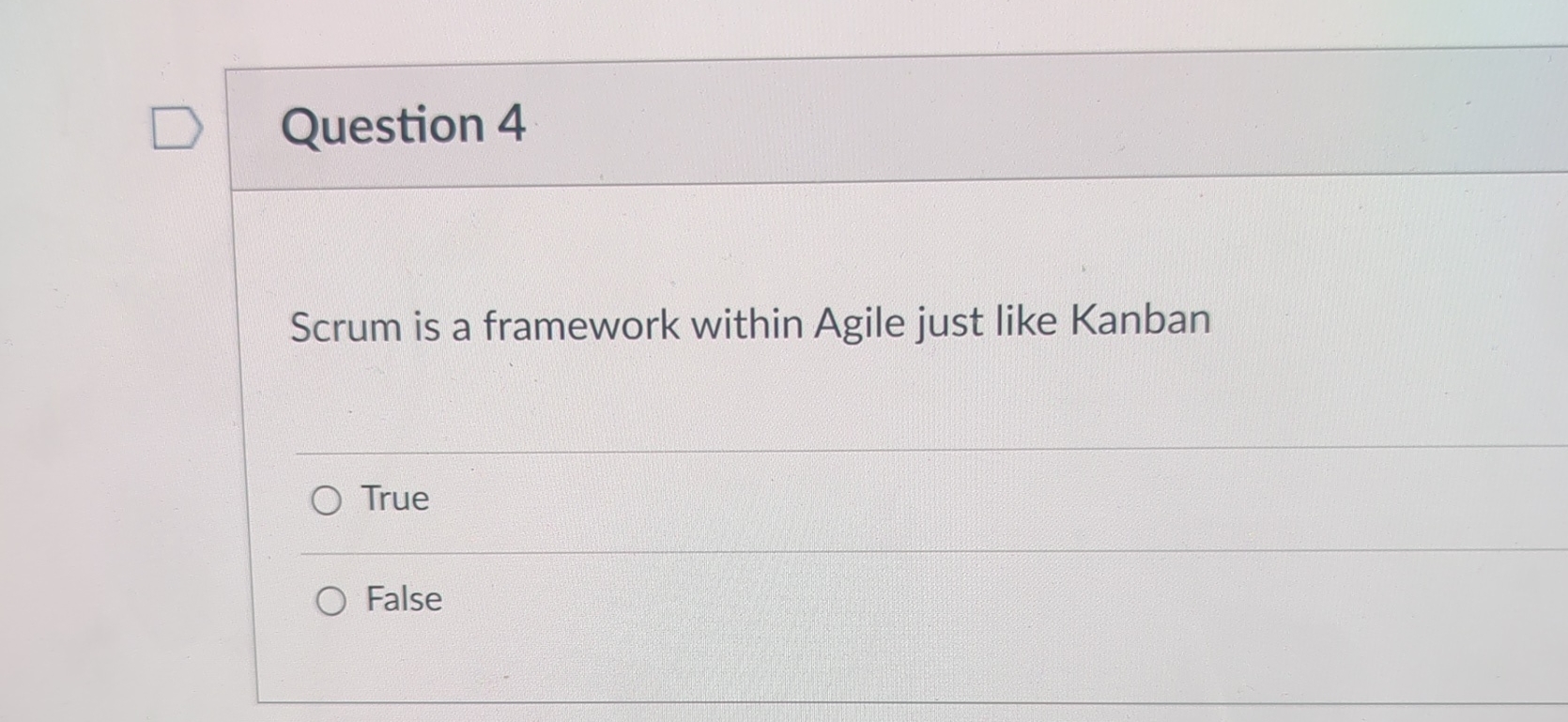  Question 4 Scrum is a framework within Agile just like Kanban