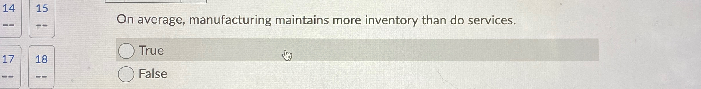  On average, manufacturing maintains more inventory than do services. True 18