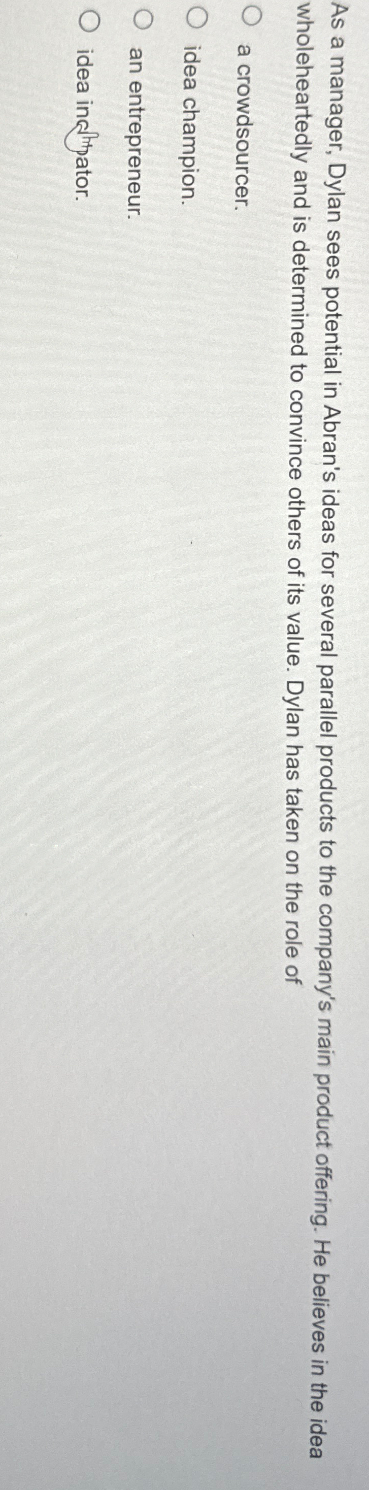  As a manager, Dylan sees potential in Abran's ideas for several