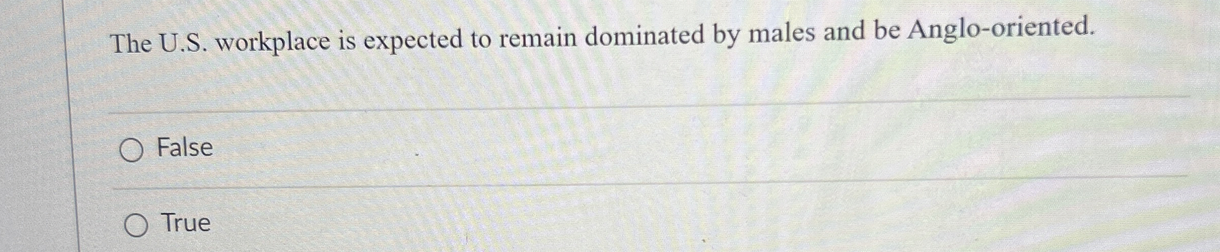  The U.S. workplace is expected to remain dominated by males and