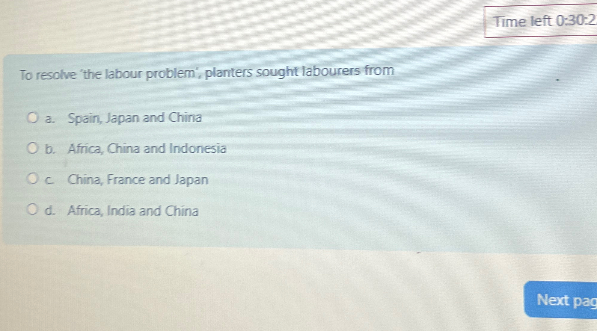  Time left 0:30:2 To resolve 'the labour problem', planters sought labourers