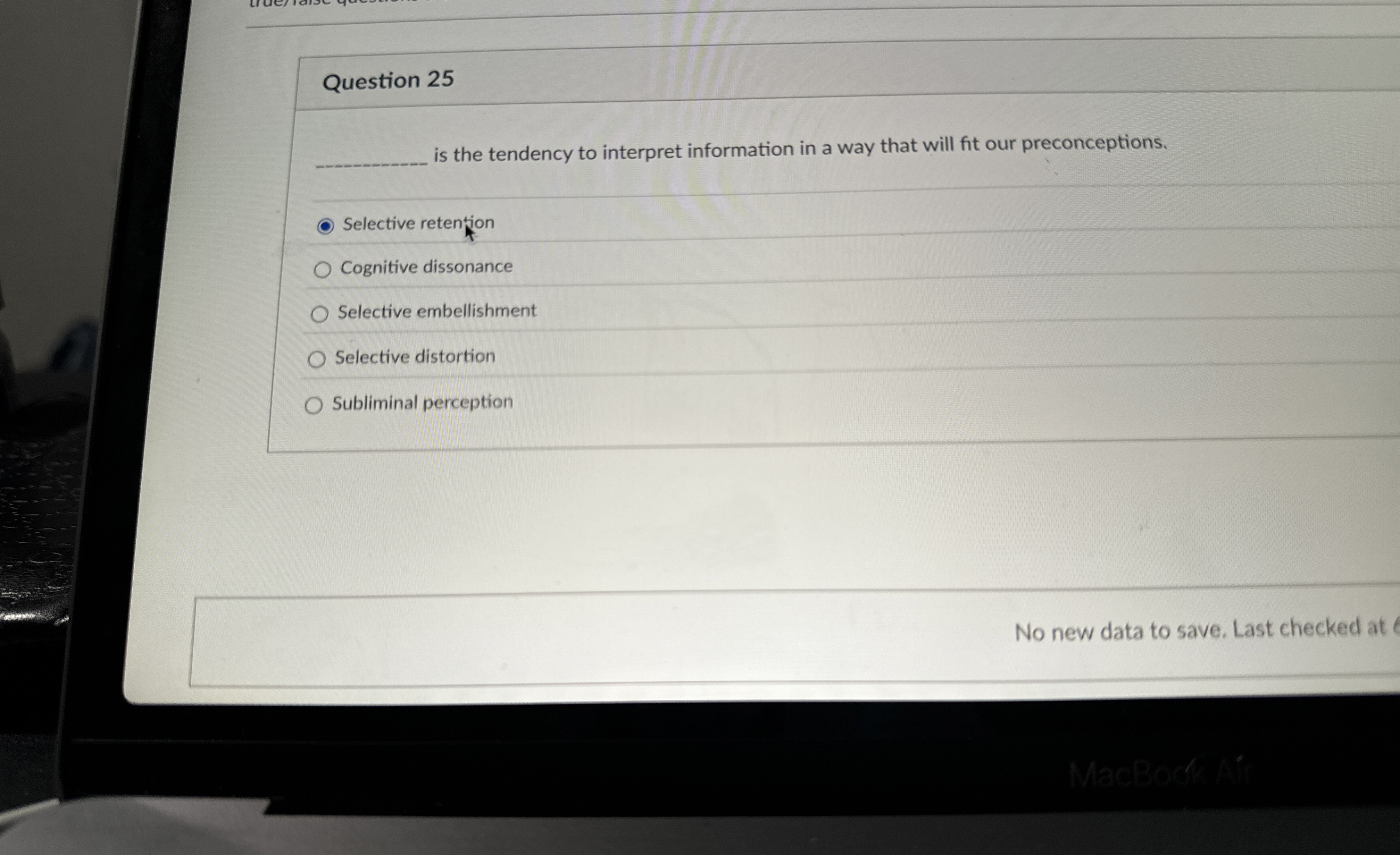  Question 25 is the tendency to interpret information in a way