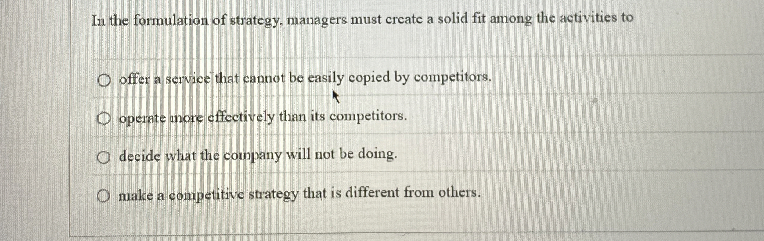  In the formulation of strategy, managers must create a solid fit