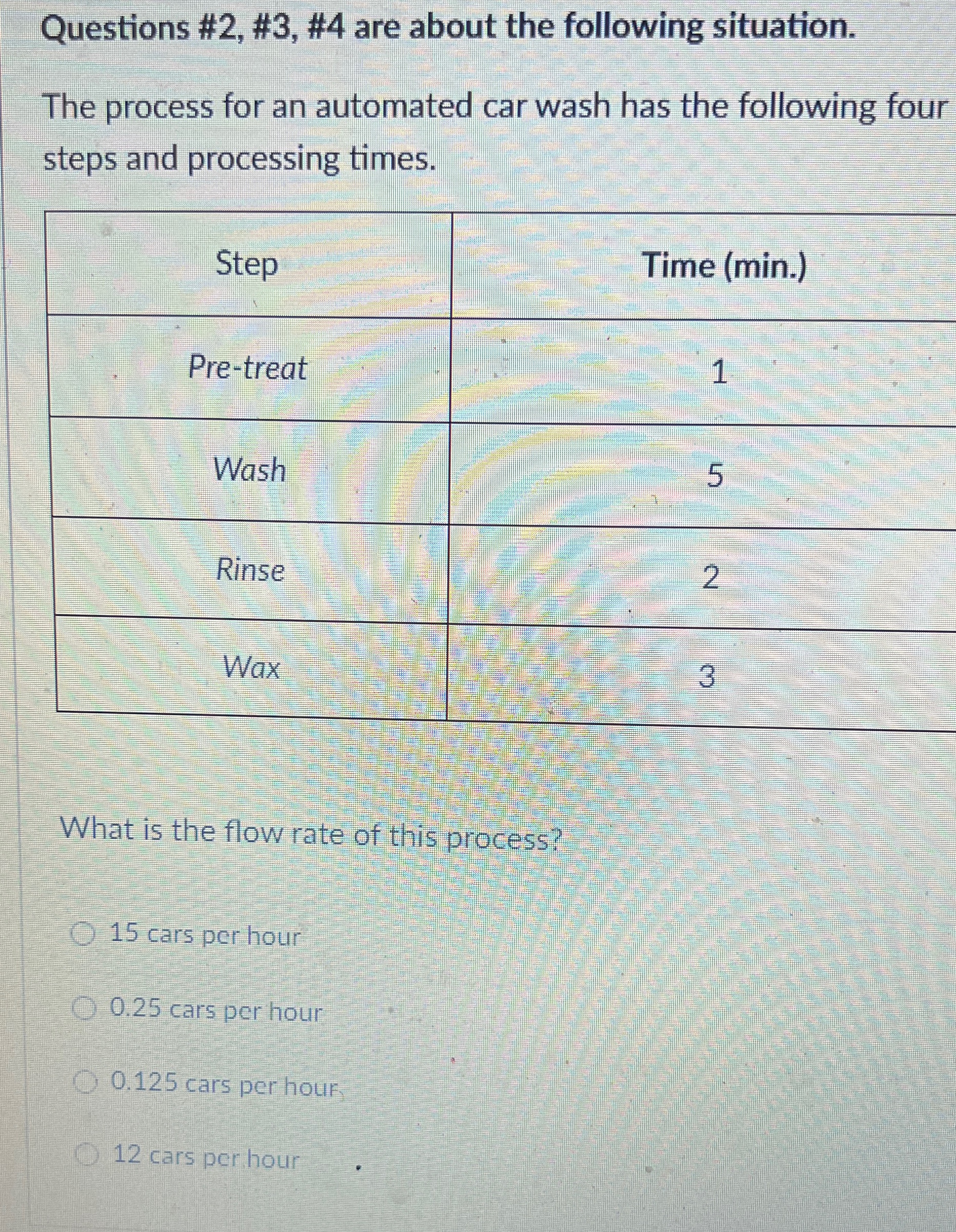  Questions #2, #3, #4 are about the following situation. The process