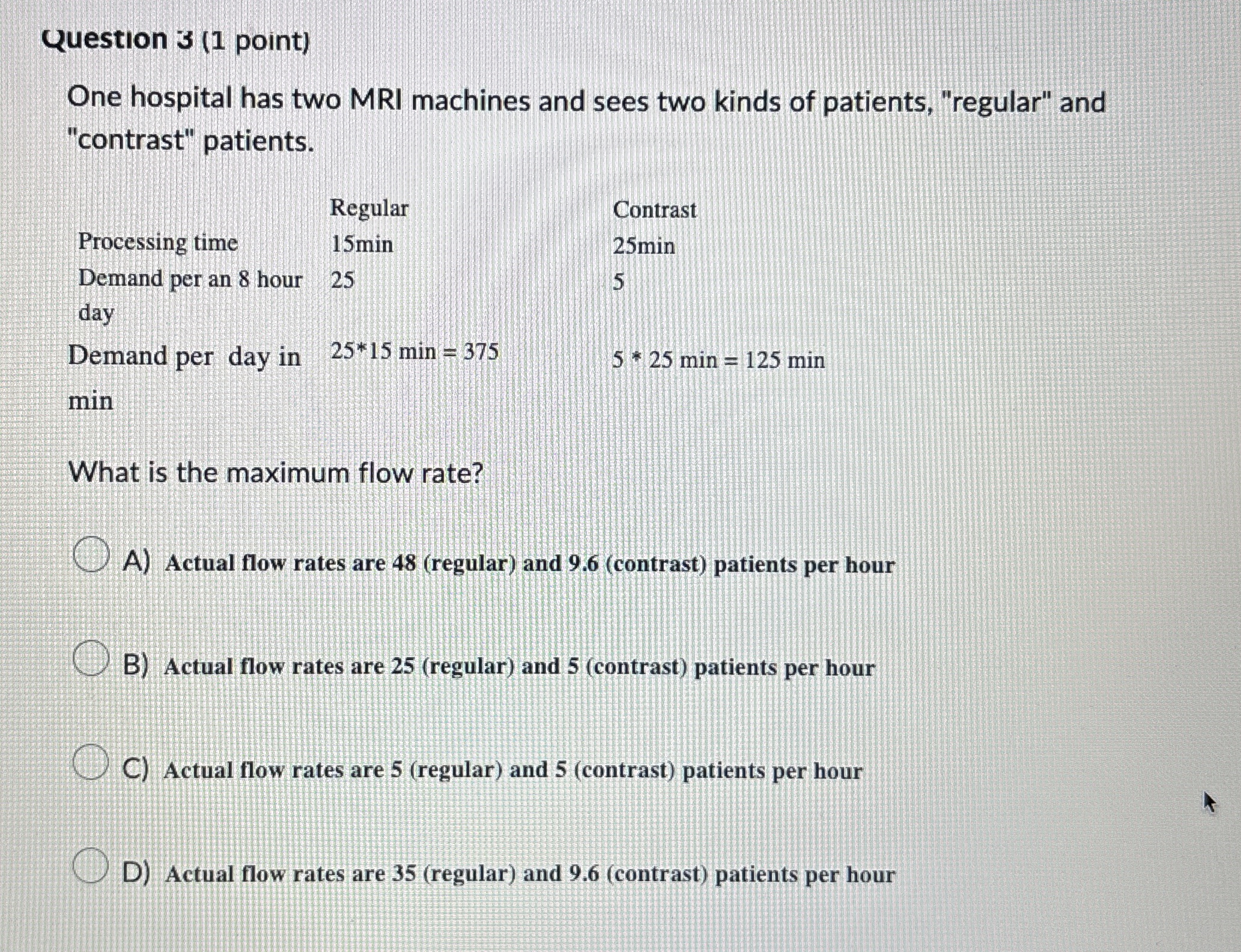  Question 3(1 point) One hospital has two MRI machines and sees